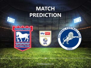 Ipswich Town vs Millwall Prediction